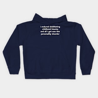 Personality Disorder Humor Quote Kids Hoodie